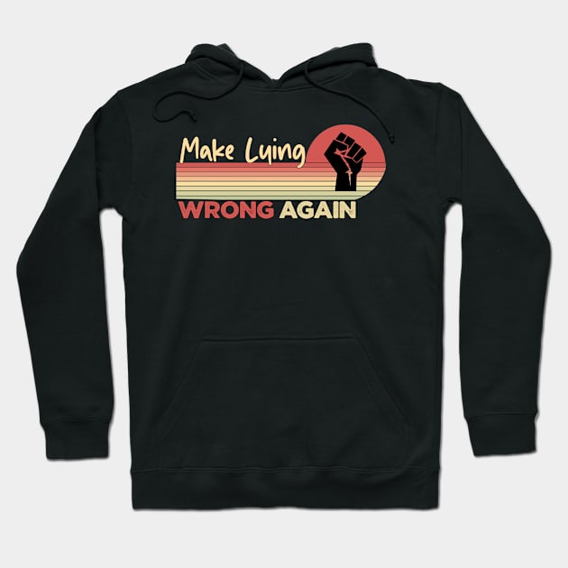 MAKE LYING WRONG AGAIN Hoodie by Mima_SY